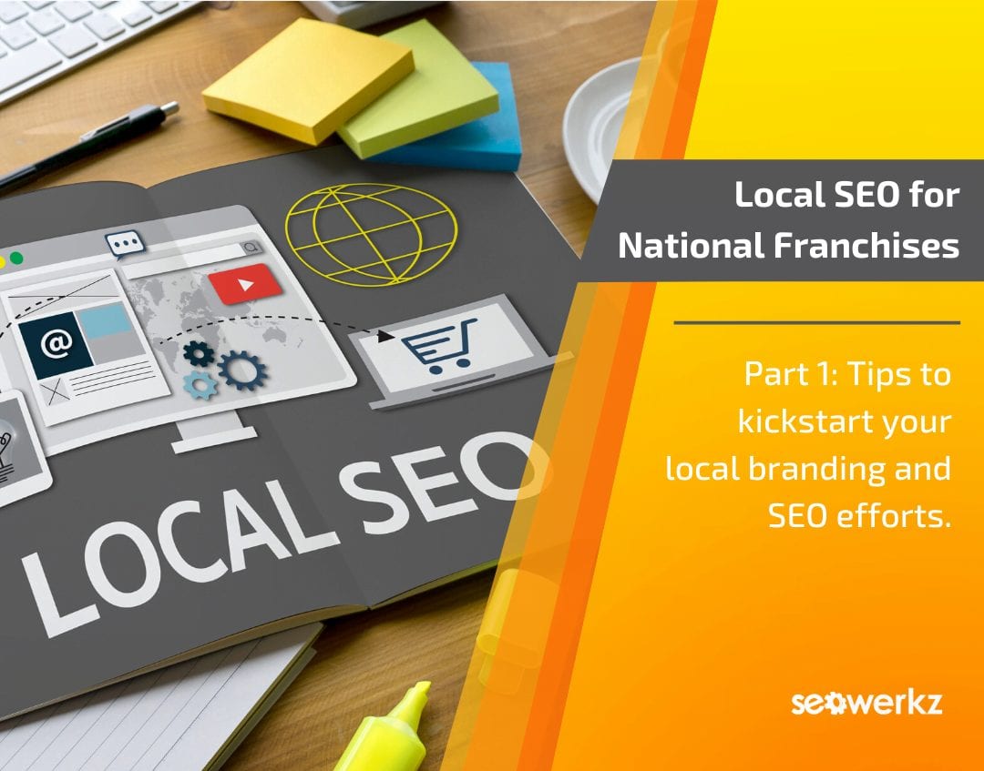 Local SEO And Marketing For National Franchises, Part 1 SEO Werkz