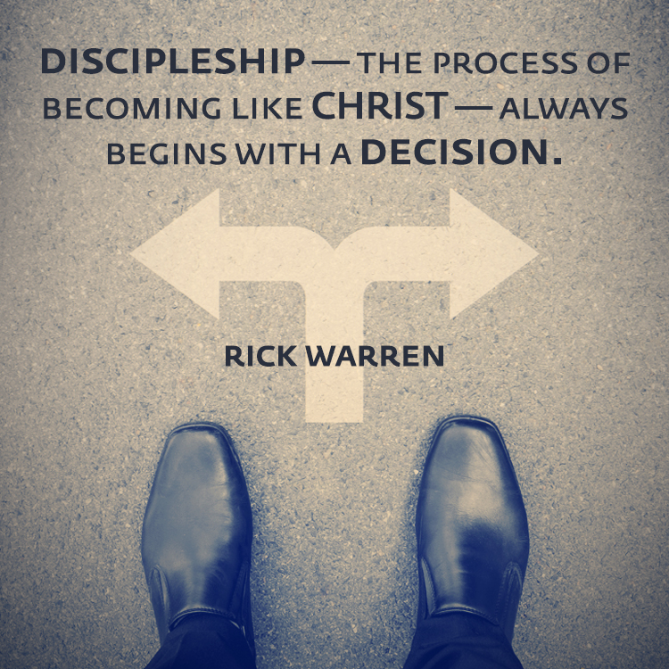 Discipleship the process of like Christ starts with a decision
