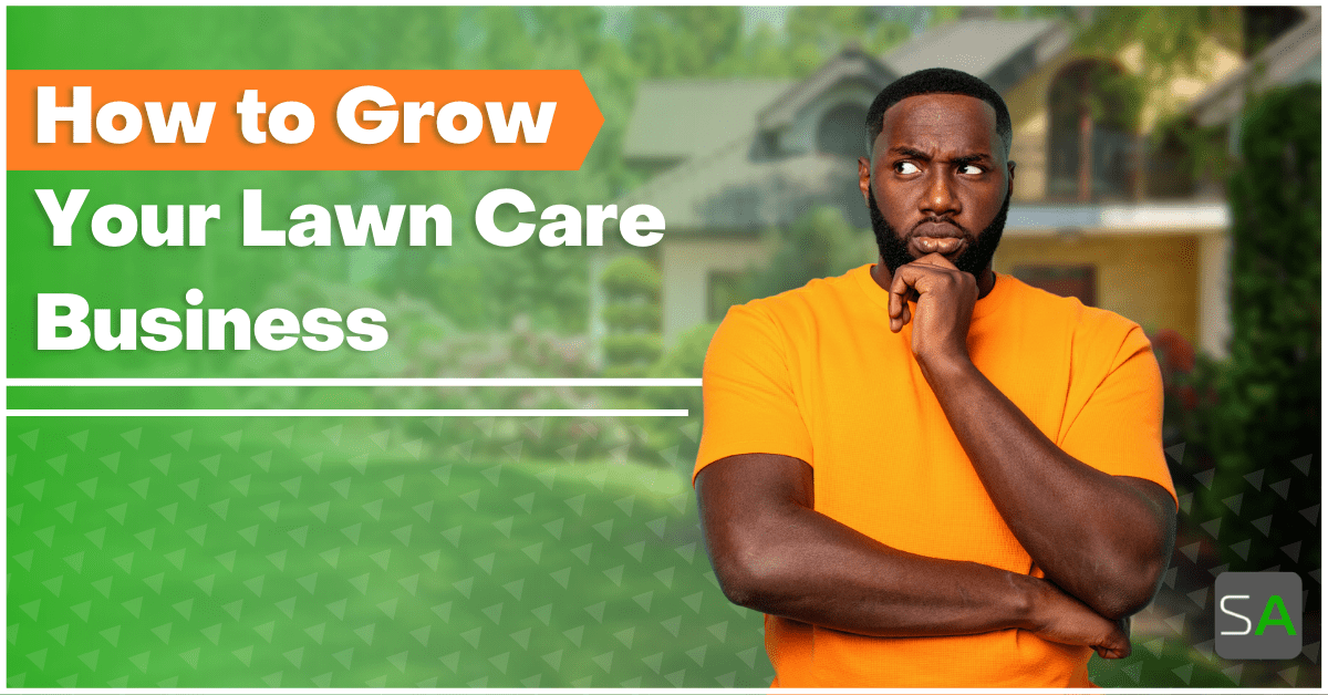 How to Grow Your Lawn Care Business Service Autopilot