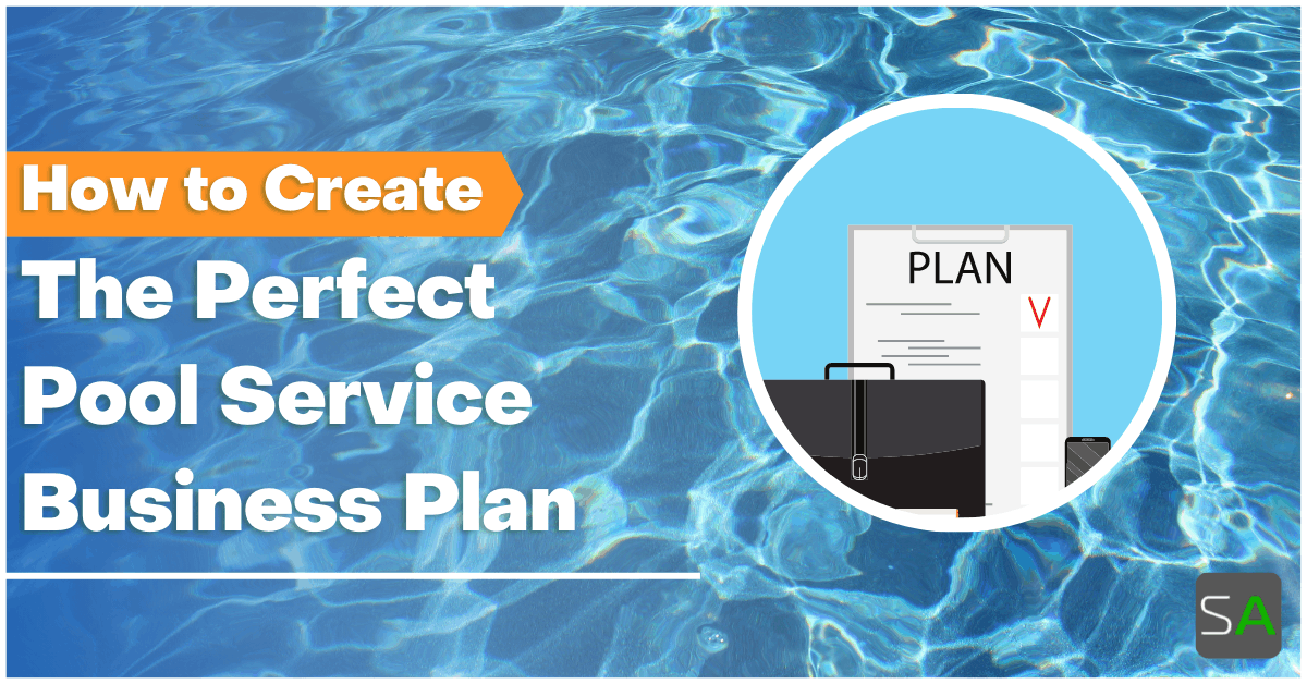 How to Create the Perfect Pool Service Business Plan Service Autopilot