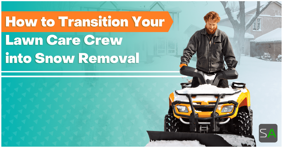 How to Transition Your Lawn Care Crew into Snow Removal Service Autopilot