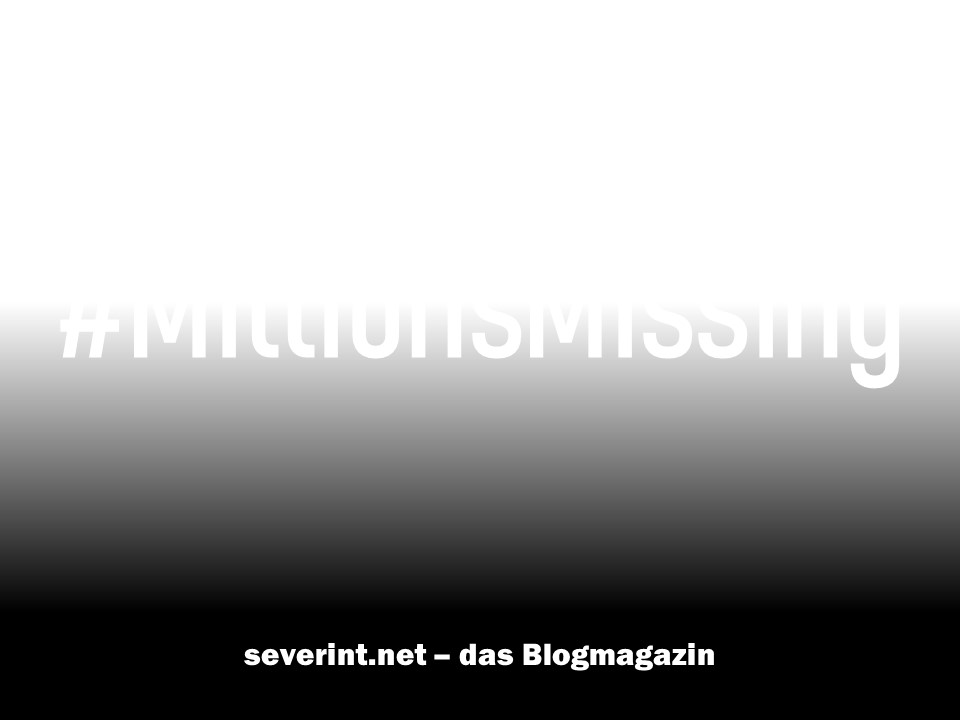Was bedeutet der Hashtag MillionsMissing? das BlogMagazin