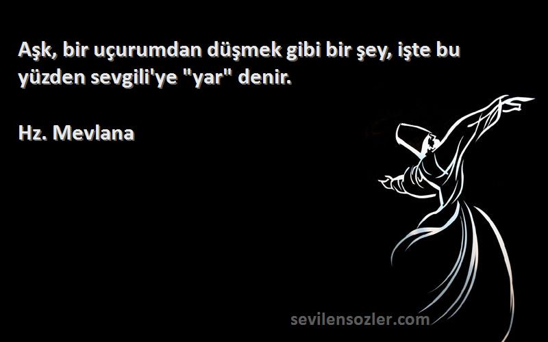Aşk, bir uçurumdan düşmek gibi bir şey, işte bu yüzden sevgili'ye...