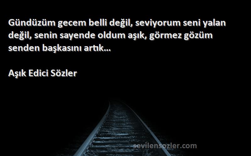 Gündüzüm gecem belli değil, seviyorum seni yalan değil, senin say...