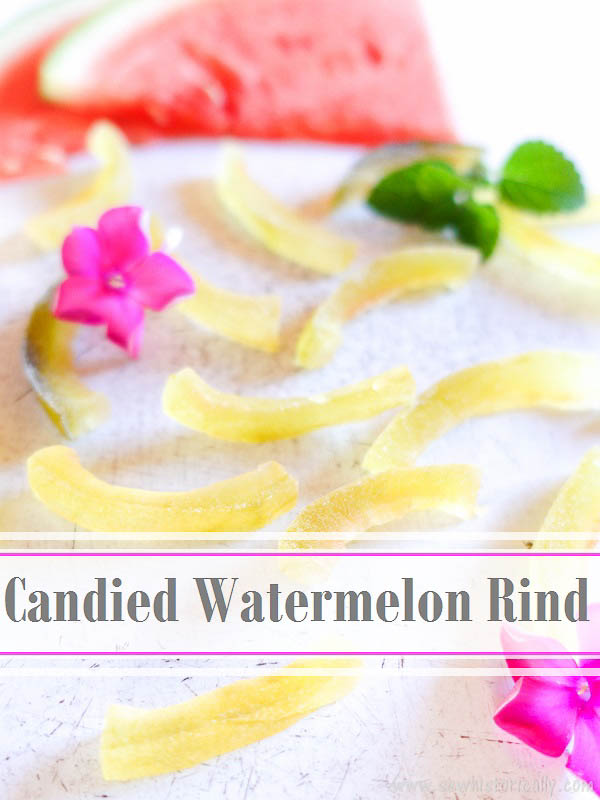 Candied Watermelon Rind Sew Historically