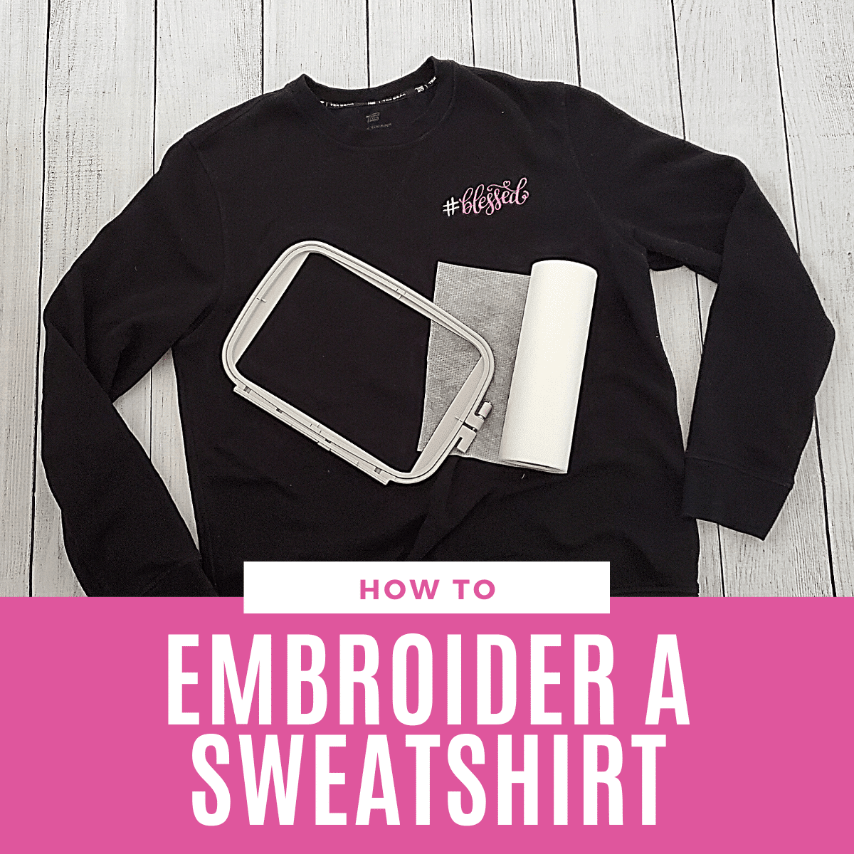 How to Embroider a Sweatshirt Machine Embroidery Tutorial