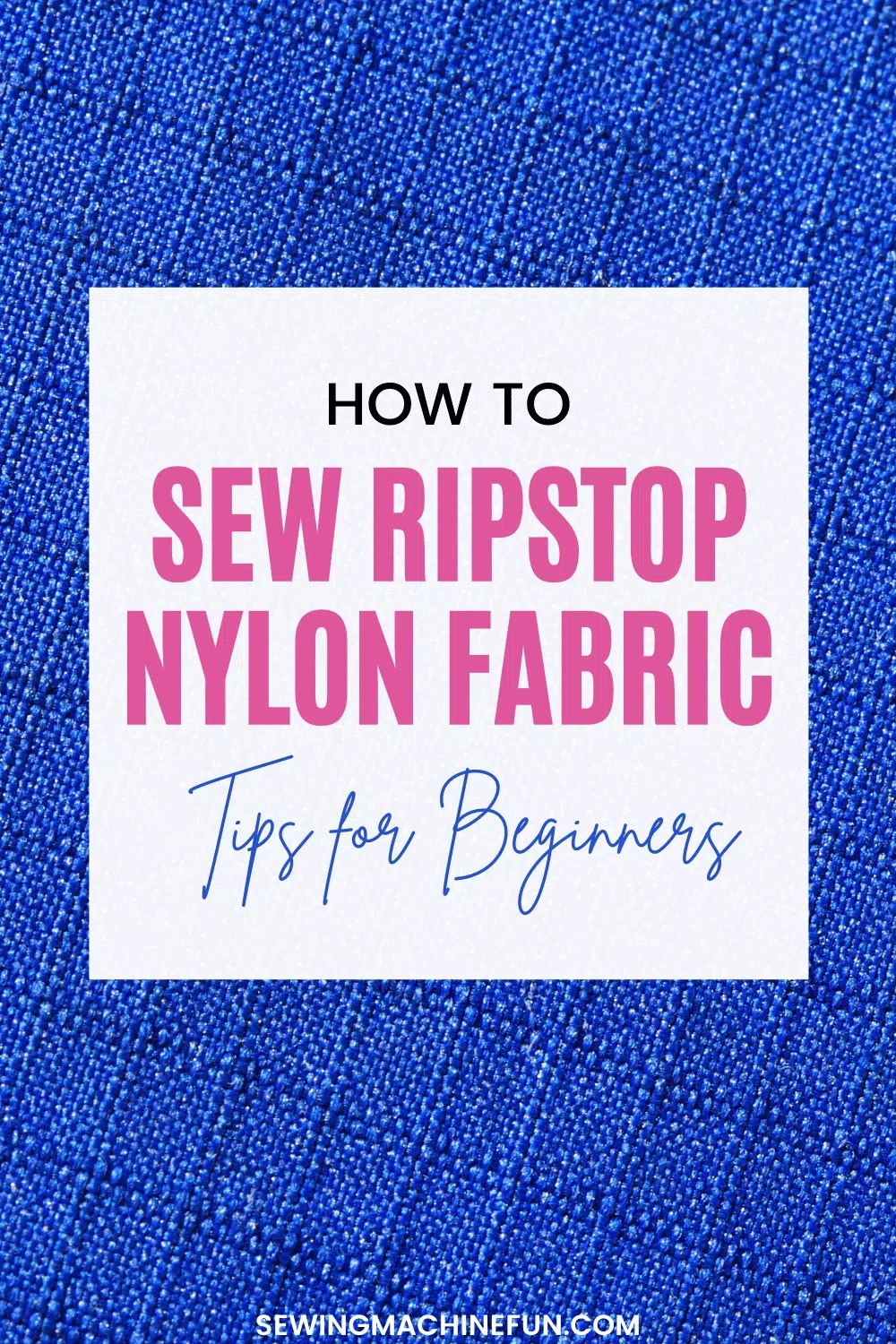 13 Helpful Tips For Sewing Ripstop Nylon Fabric