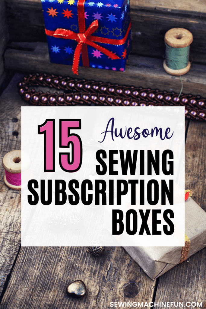 10 Best Sewing Subscription Boxes To Love