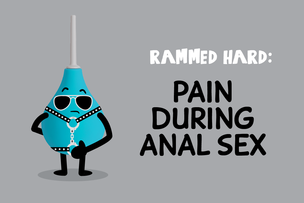 “Rammed hard and fast”: Here’s what you said about pain during anal - San Francisco AIDS Foundation