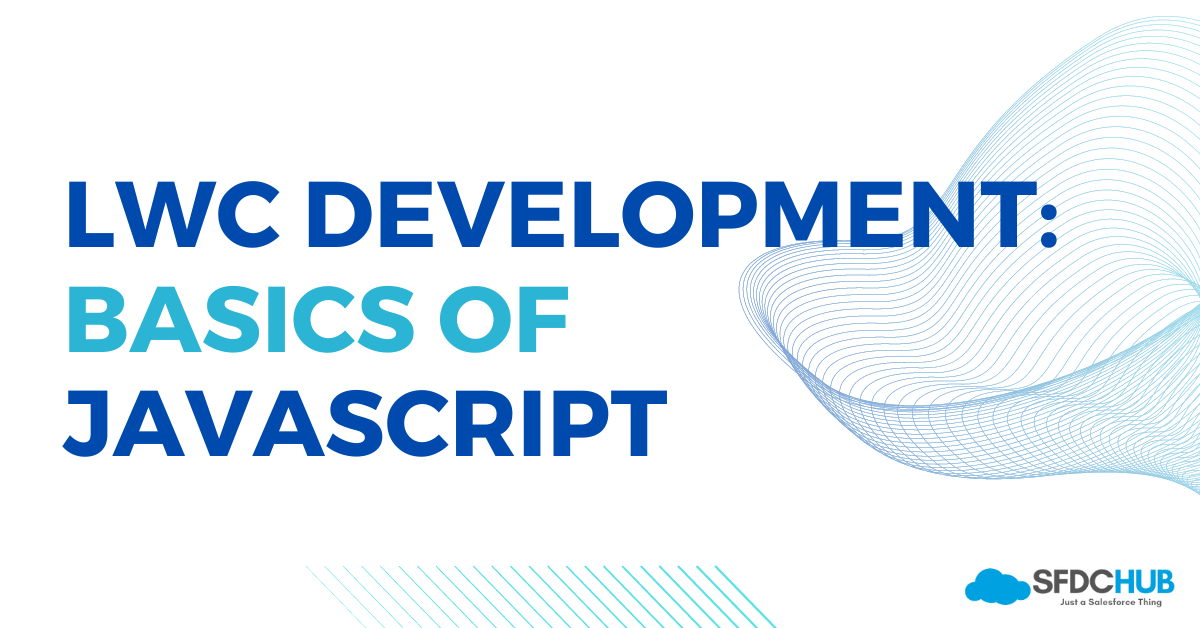 JavaScript Resources for LWC Basics of JavaScript required for LWC Development SFDC Hub