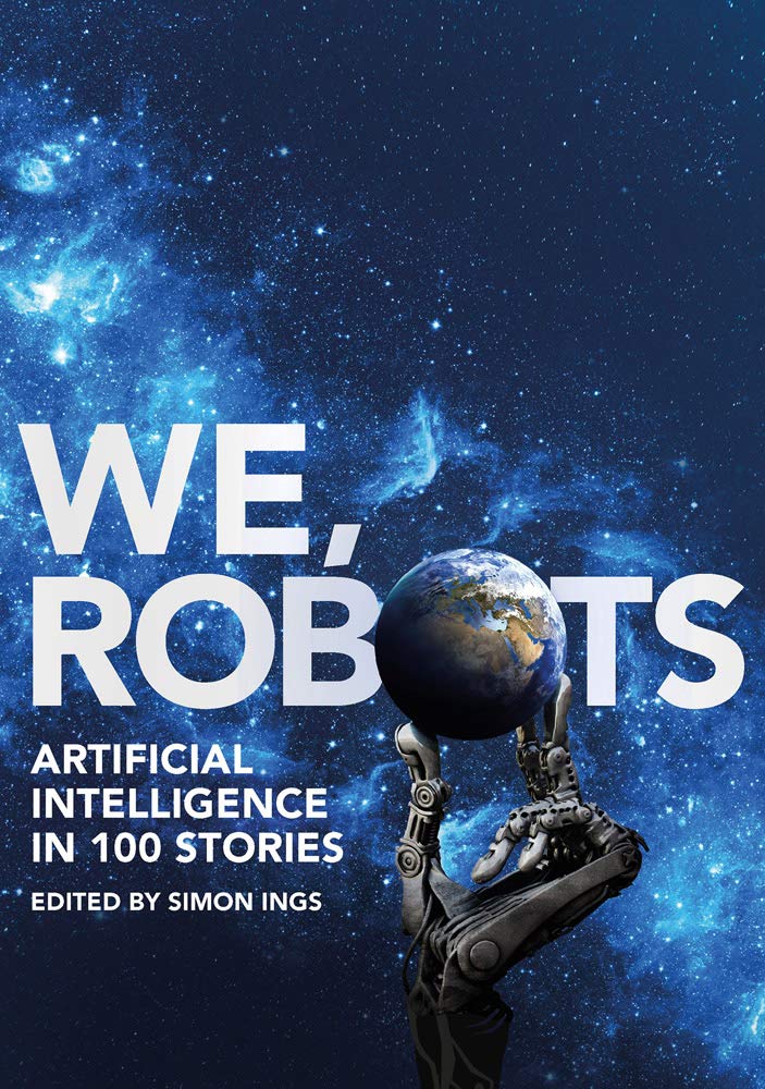 We, Robots Artificial Intelligence in 100 Stories, Edited