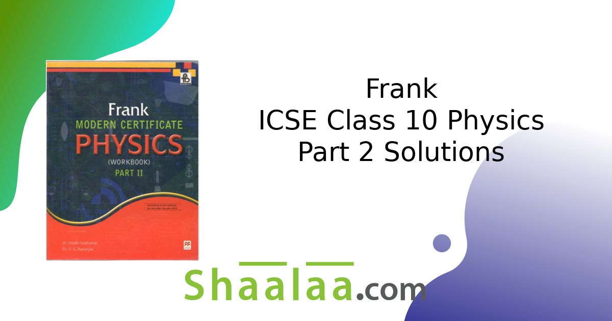Frank Solutions for ICSE Class 10 Physics Part 2
