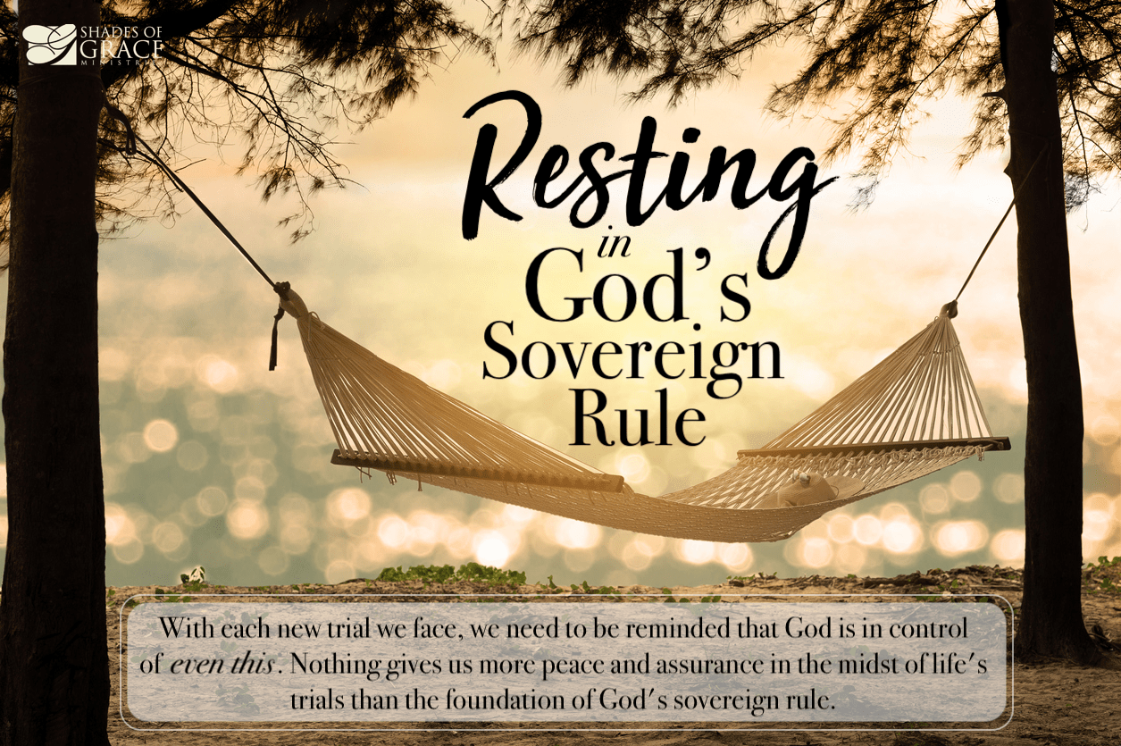 Resting in God's Sovereign Rule The Complete Series Shades of Grace