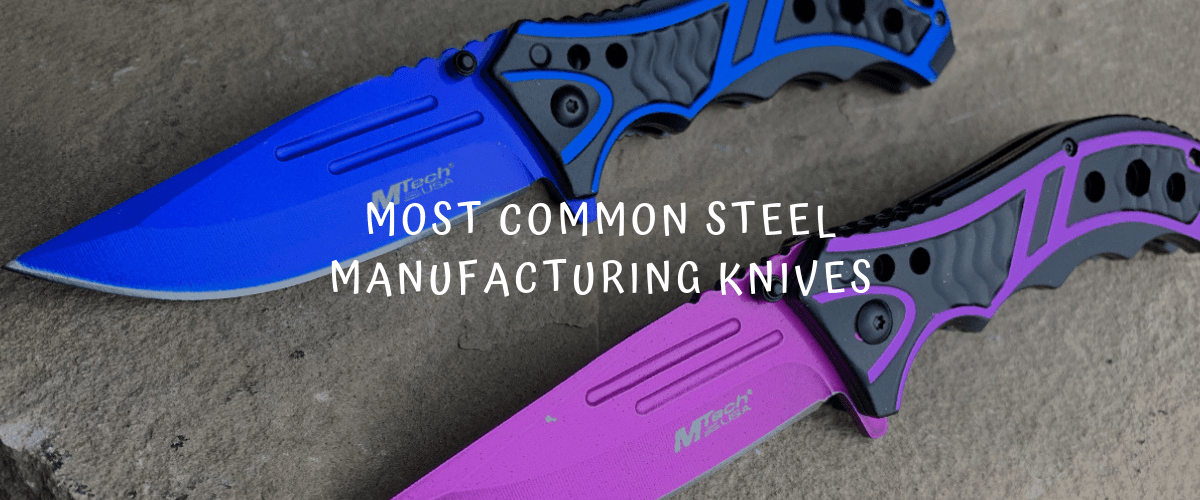 Most Common Steel Used for Manufacturing Knives Sharp Import