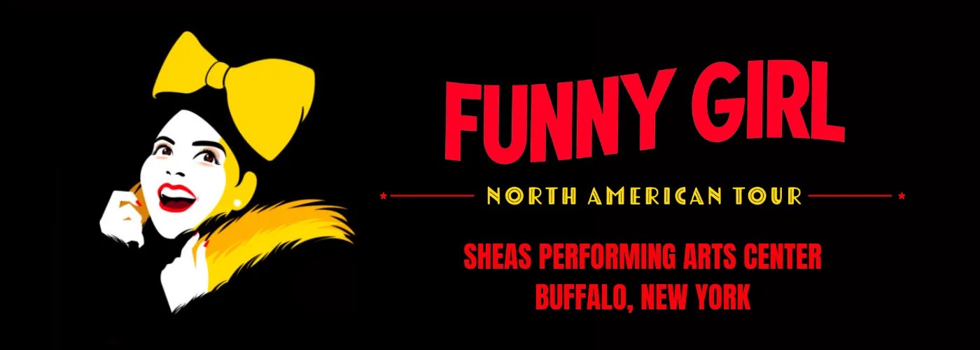 Funny Girl Tickets Sheas Performing Arts Center Sheas Performing