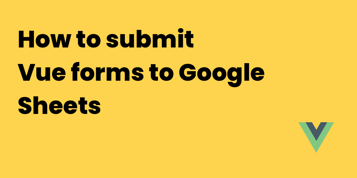 How to submit Vue forms to Google Sheets