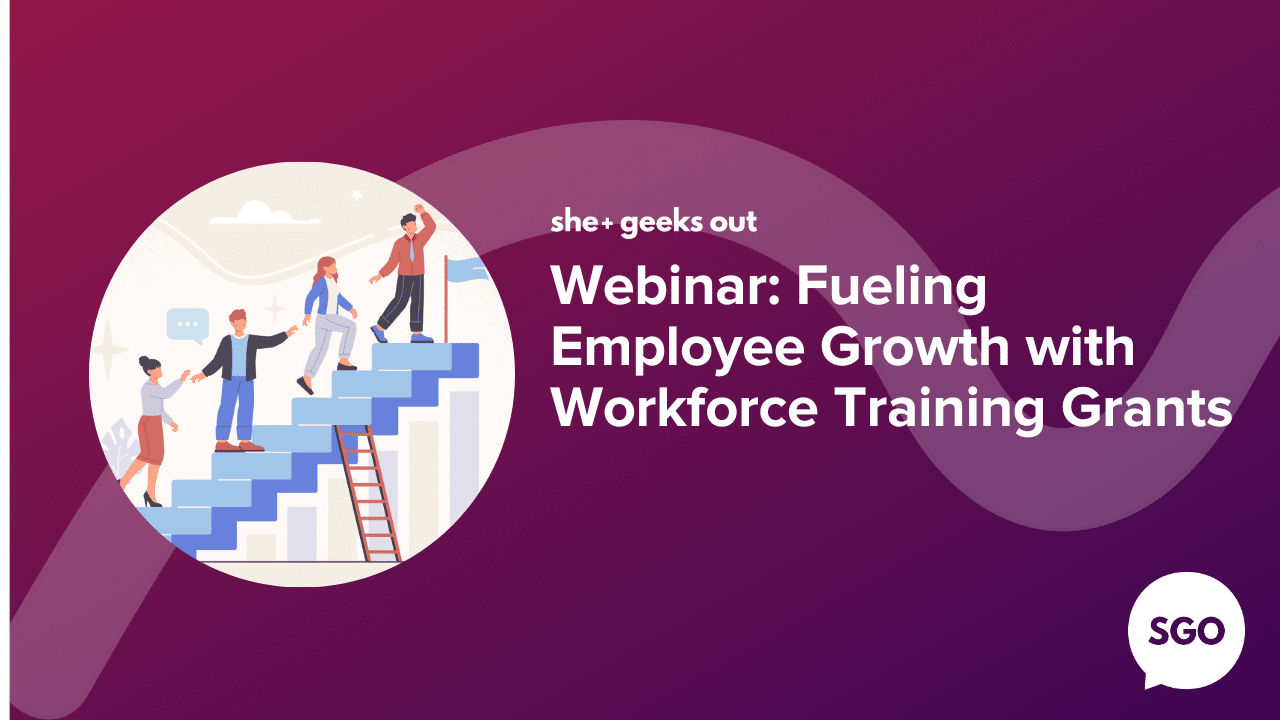 Fueling Employee Growth With Workforce Training Grants She+ Geeks Out