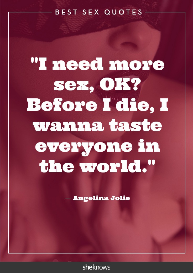 23 Celebrity Sex Quotes That Totally Hit the Spot SheKnows