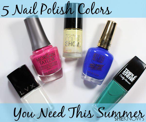 The 5 nail polish colors you need this summer SheKnows