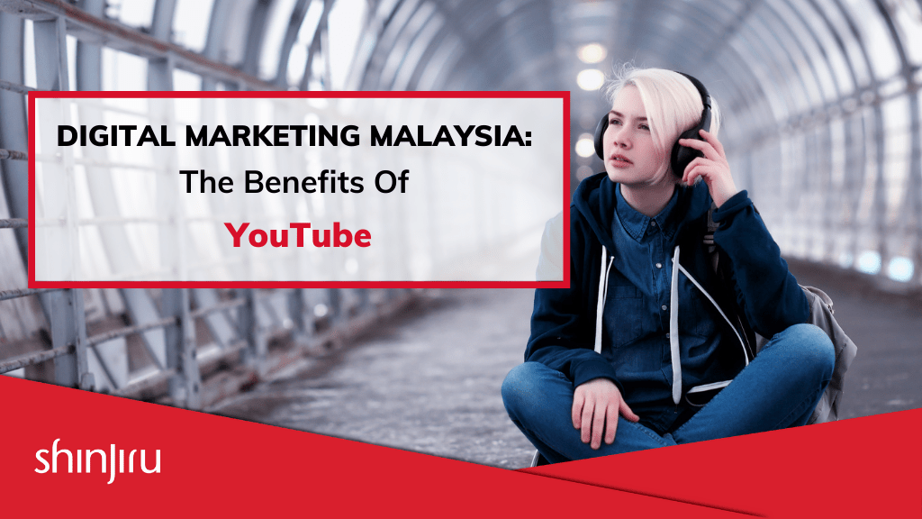 Digital Marketing Malaysia The Benefits of Using YouTube
