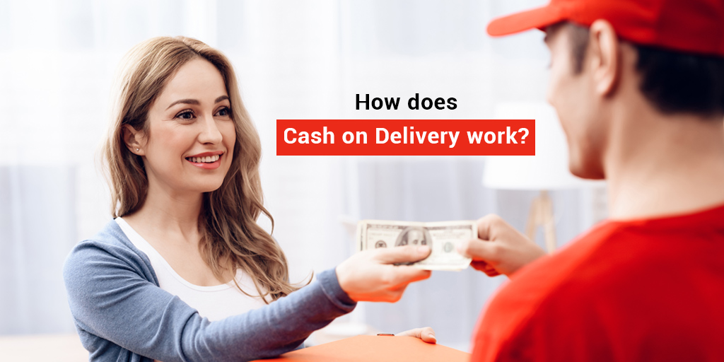 Cash on Delivery Explained: The Pros.