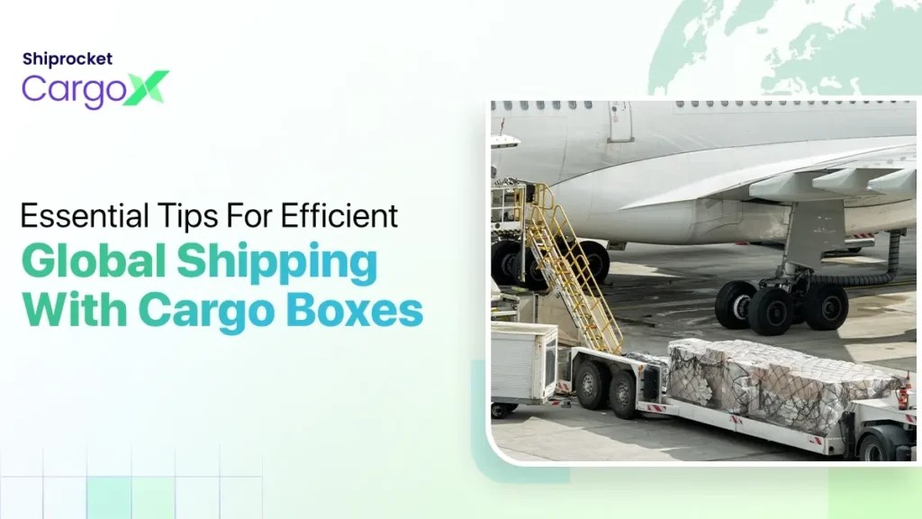International Cargo Boxes Essential Tips for Safe Shipping