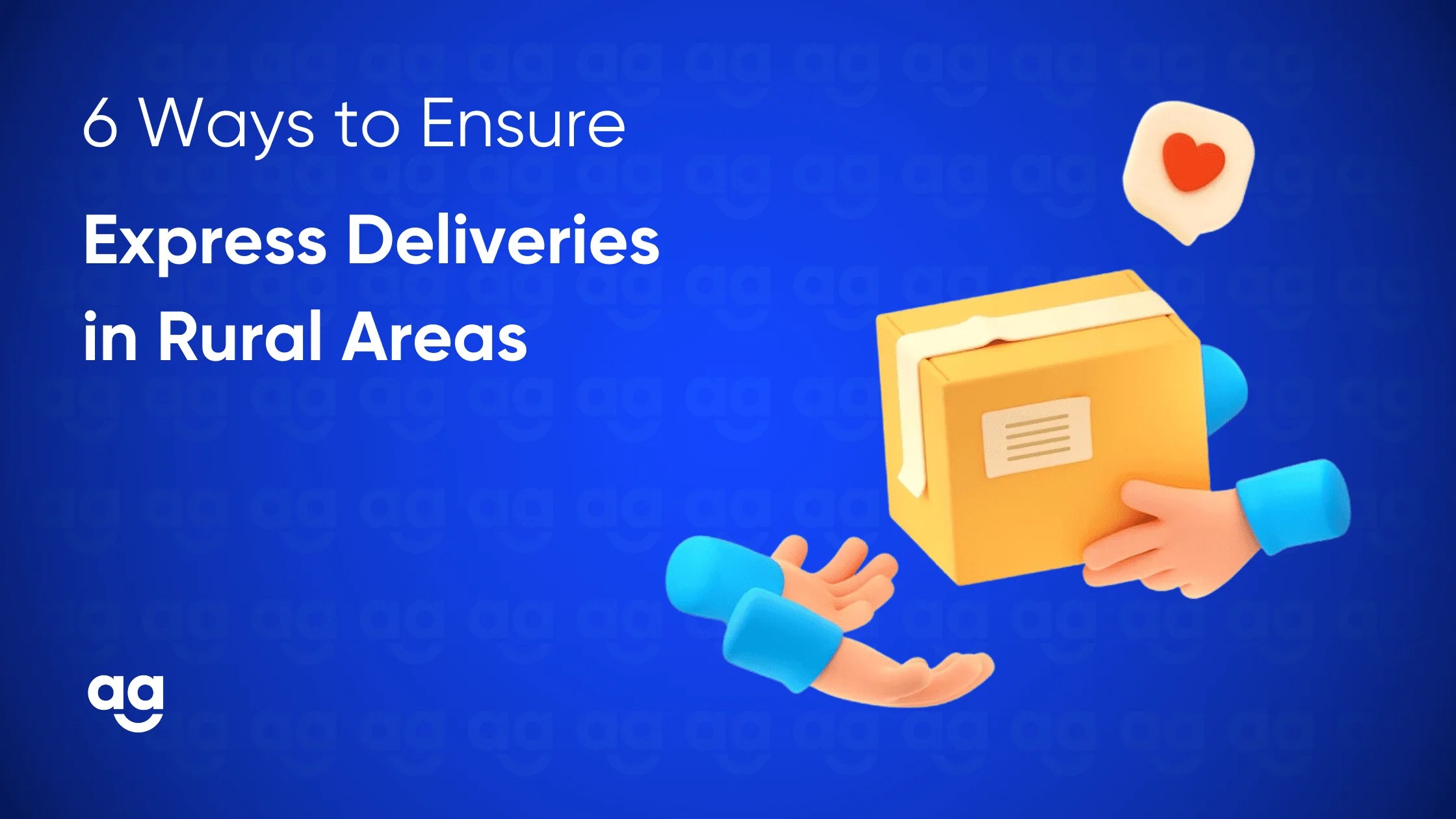 6 Ways to Ensure Express Deliveries in Rural Areas
