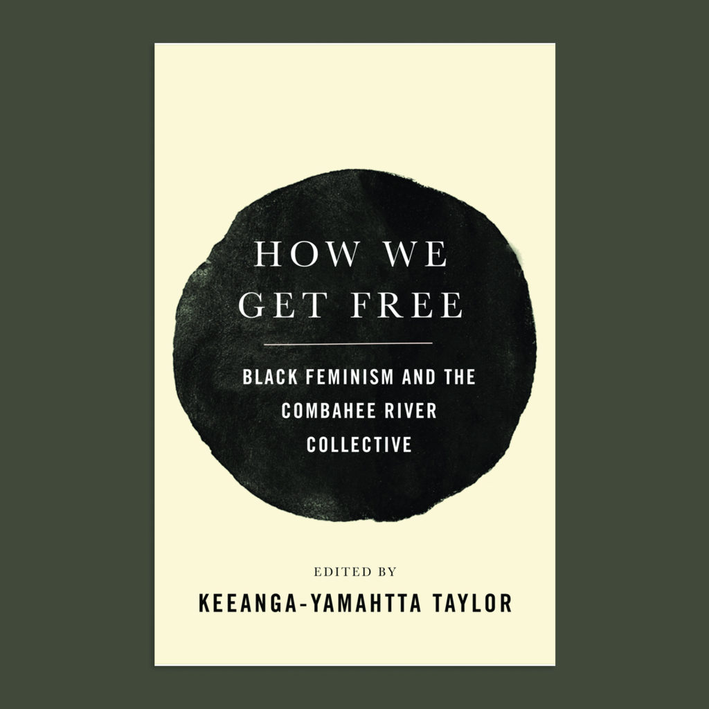 How We Get Free Black Feminism and the Combahee River Collective The