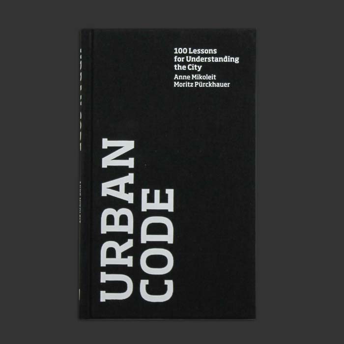 Urban Code 100 Lessons for Understanding the City The Shop at Matter