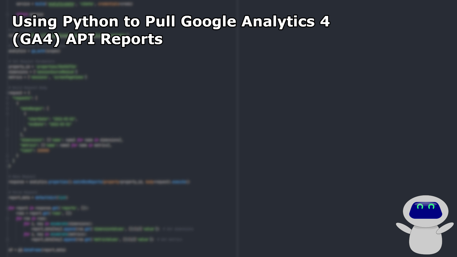 Using Python to Pull Google Analytics 4 (GA4) API Reports Data
