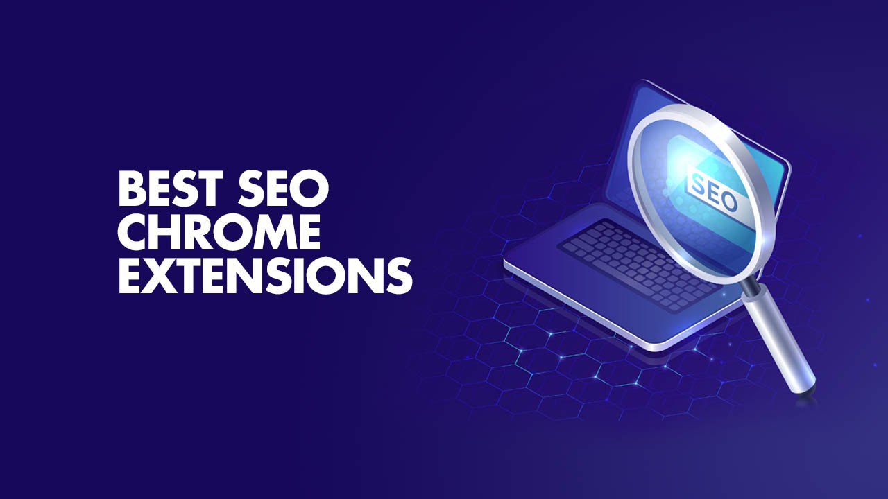 15+ Best Google Chrome Extensions For SEO in 2023