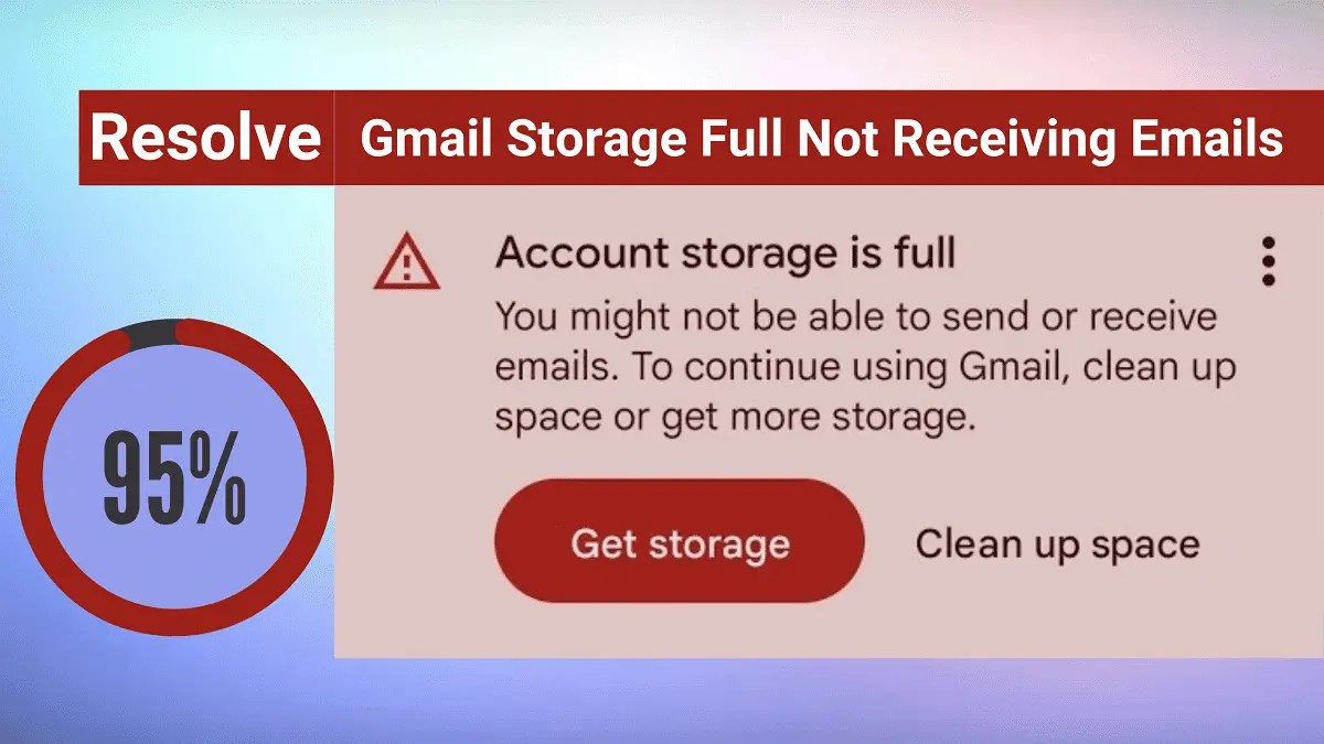 How to Resolve “Gmail Storage Full Not Receiving Emails” Issue
