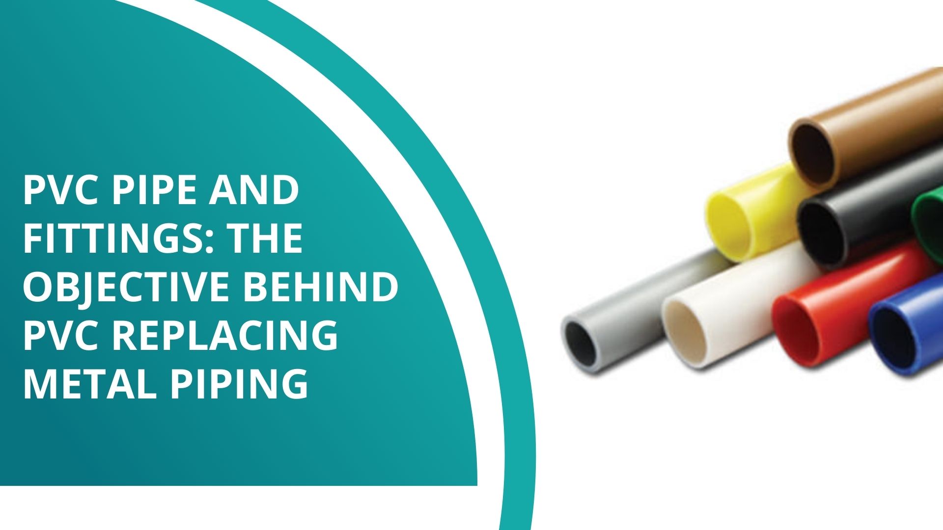 PVC Pipe and Fittings The Objective Behind PVC Replacing Metal Piping Shree Durga