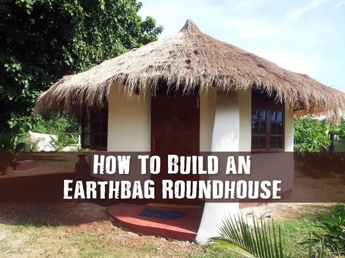 How To Build an Earthbag Roundhouse SHTF Prepping