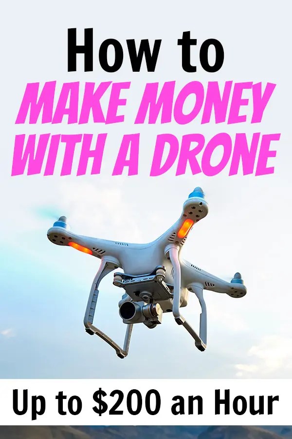 How to Make Money with a Drone Up to 200 an Hour on the Side