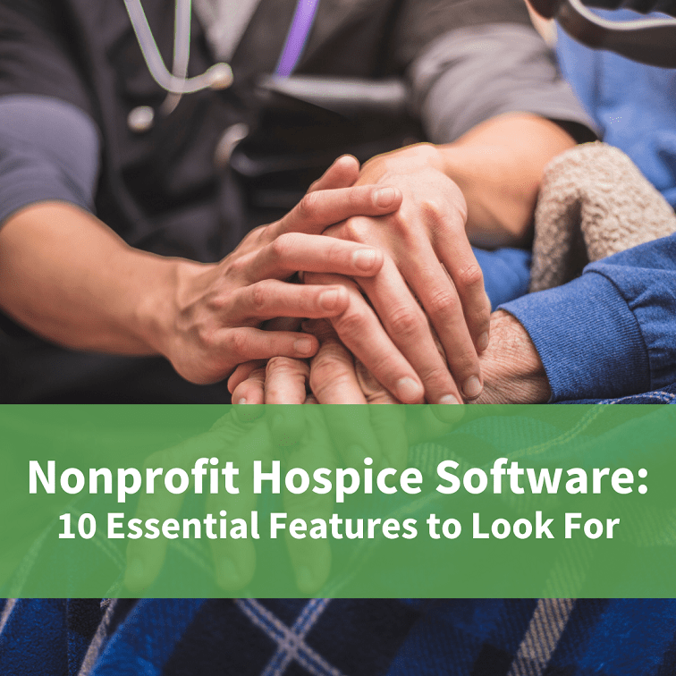 Nonprofit Hospice Software 10 Essential Features to Look For