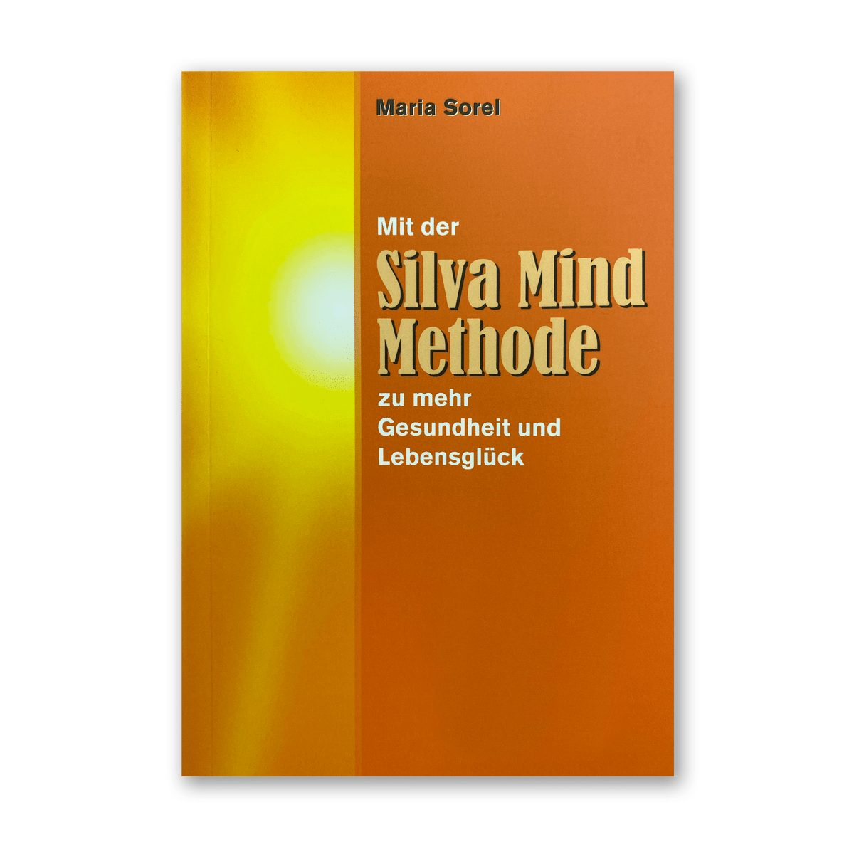 Mit der Silva Mind Methode zu mehr Gesundheit und Lebensglück Silva