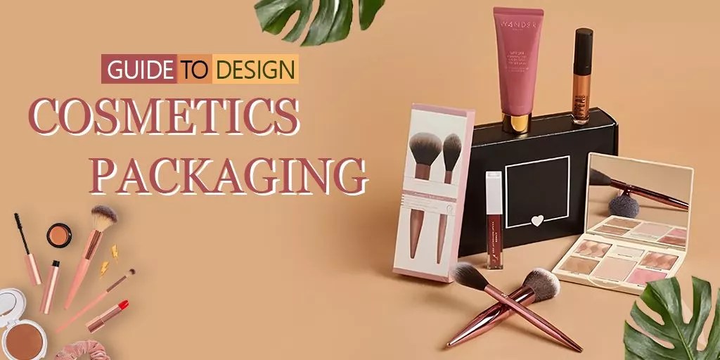 Designing Cosmetics Packaging 2023 Guide for Effective Branding