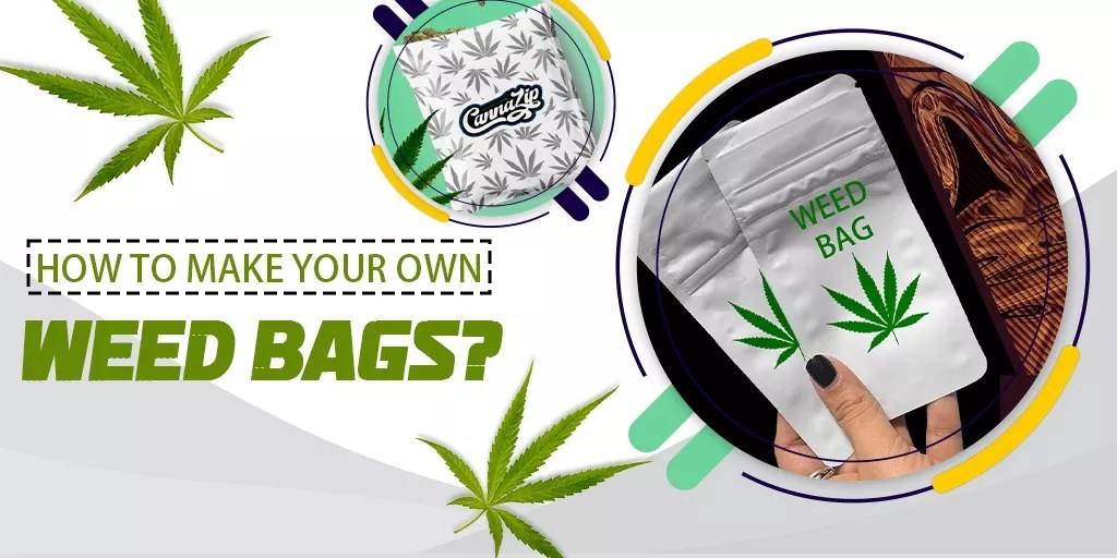 How to Make Your Own Weed Bags Design Mylar Bags