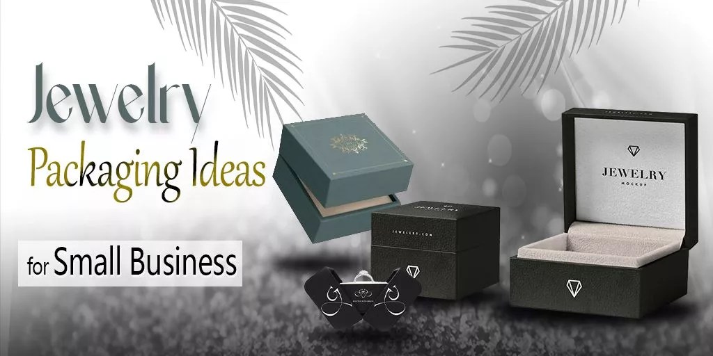 2023 Jewelry Packaging Ideas Boost Small Jewelry Business