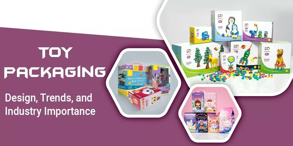 Toy Packaging Design, Trends, and Industry Importance