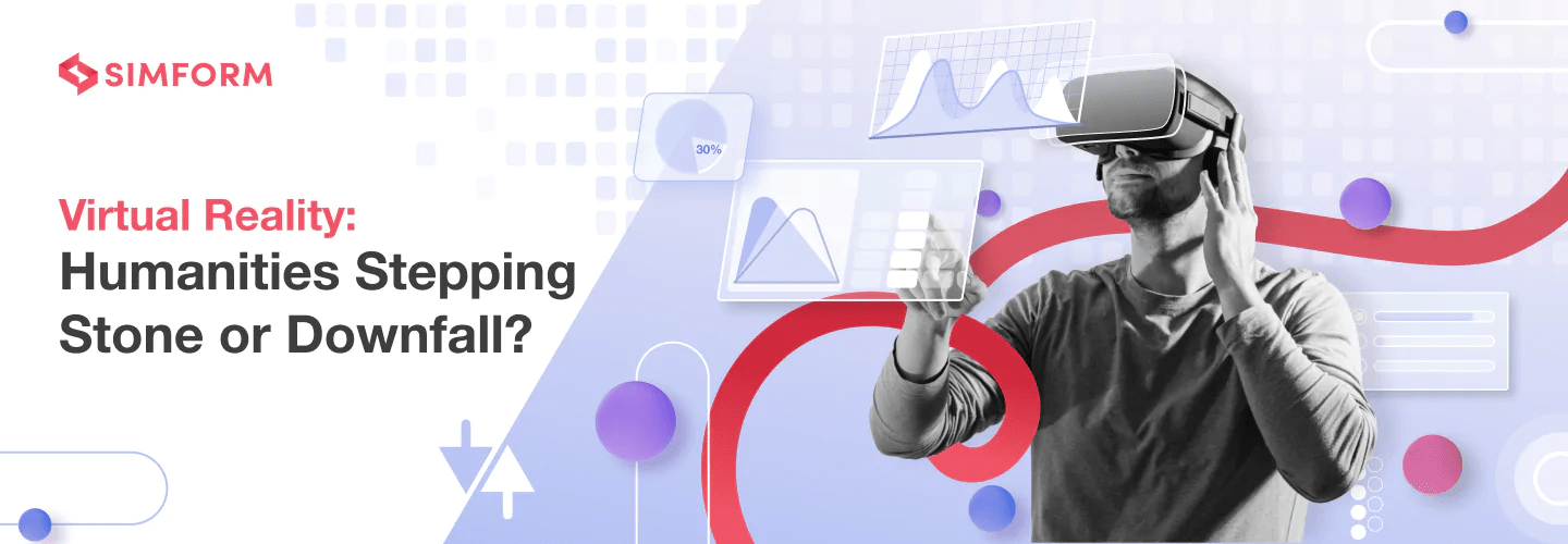 Virtual Reality Humanities Stepping Stone or Downfall?