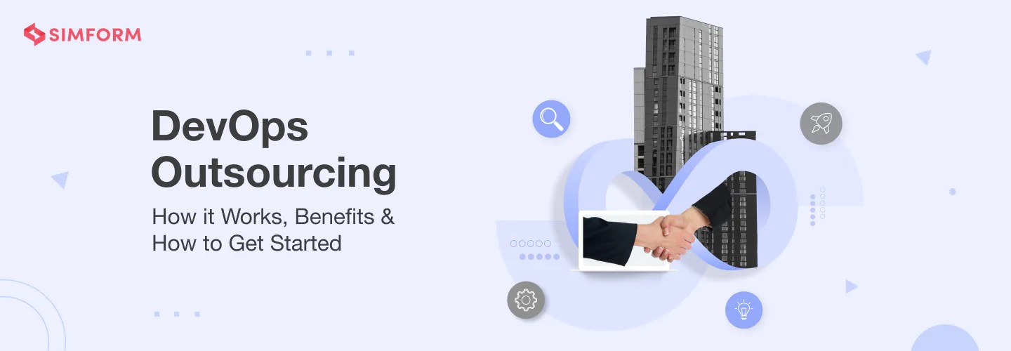 DevOps Outsourcing How it Works, Benefits & How to Get Started