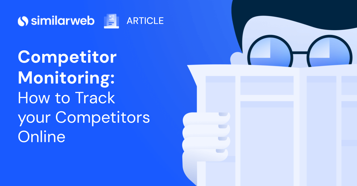 Competitive Monitoring Track Your Competitors Online Similarweb