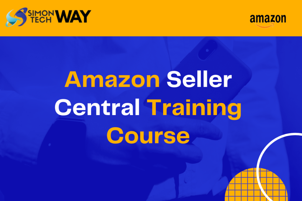 Amazon Seller Central Training Course Simontechway