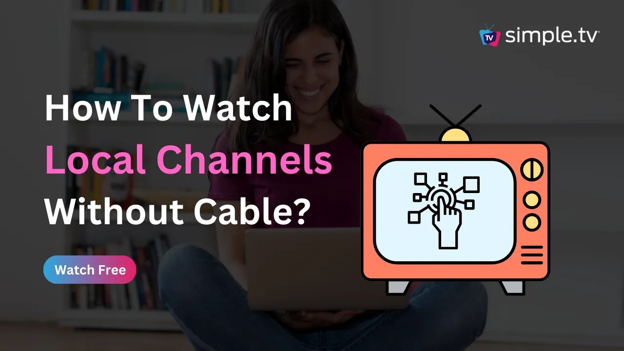 How to Watch Local Channels Without Cable in 2023? Simple TV