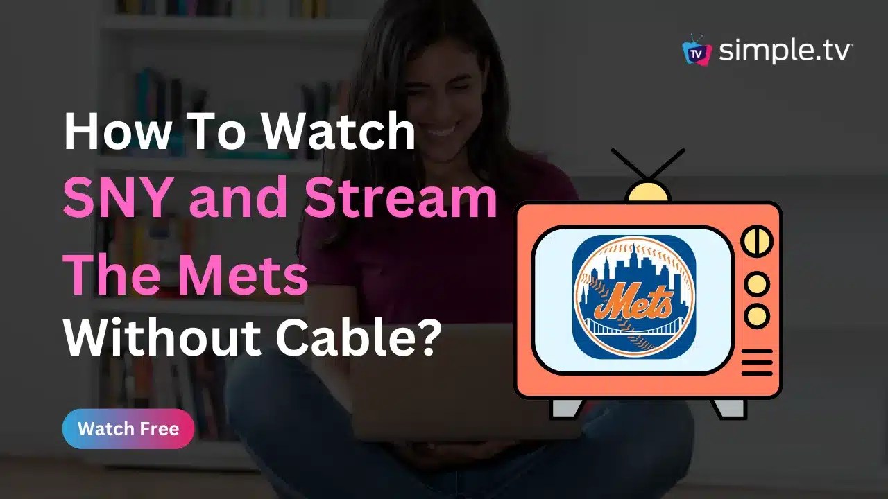 How to Watch Mets Without Cable in 2023? Simple TV