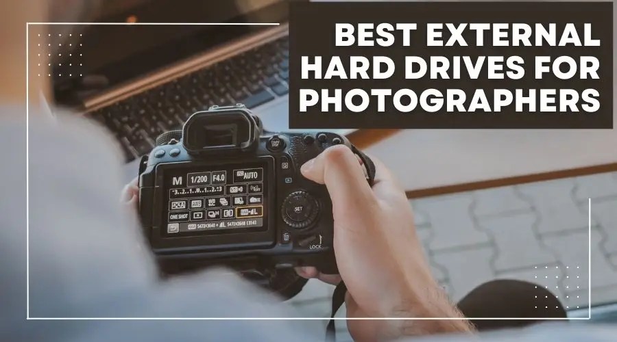 Best External Hard Drives For Photographers Simple But How
