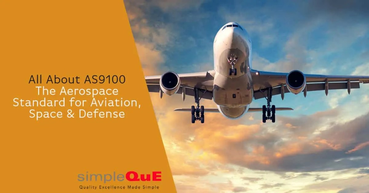 All About AS9100 The Aerospace Standard for Aviation, Space and