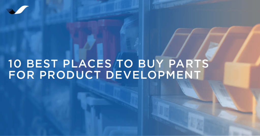 10 BEST PLACES TO BUY PARTS FOR PRODUCT DEVELOPMENT